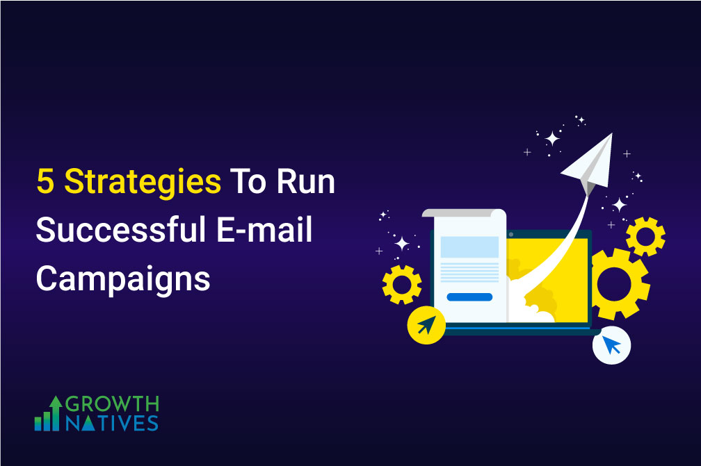 5 Strategies To Run Successful E-mail Marketing Campaigns
