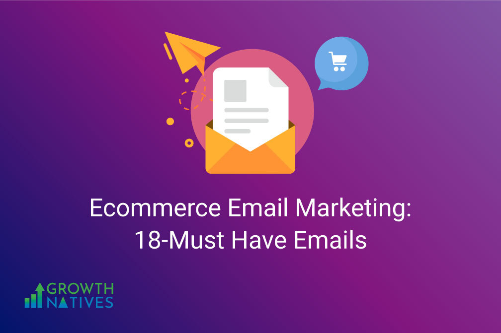 Ecommerce Email Marketing : 18 Must have emails