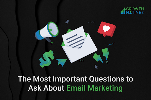The Most Important Questions to Ask About Email Marketing