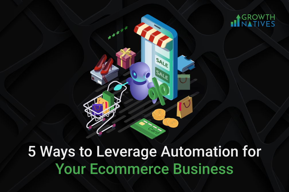5 Ways to Leverage Automation for Your Ecommerce Business