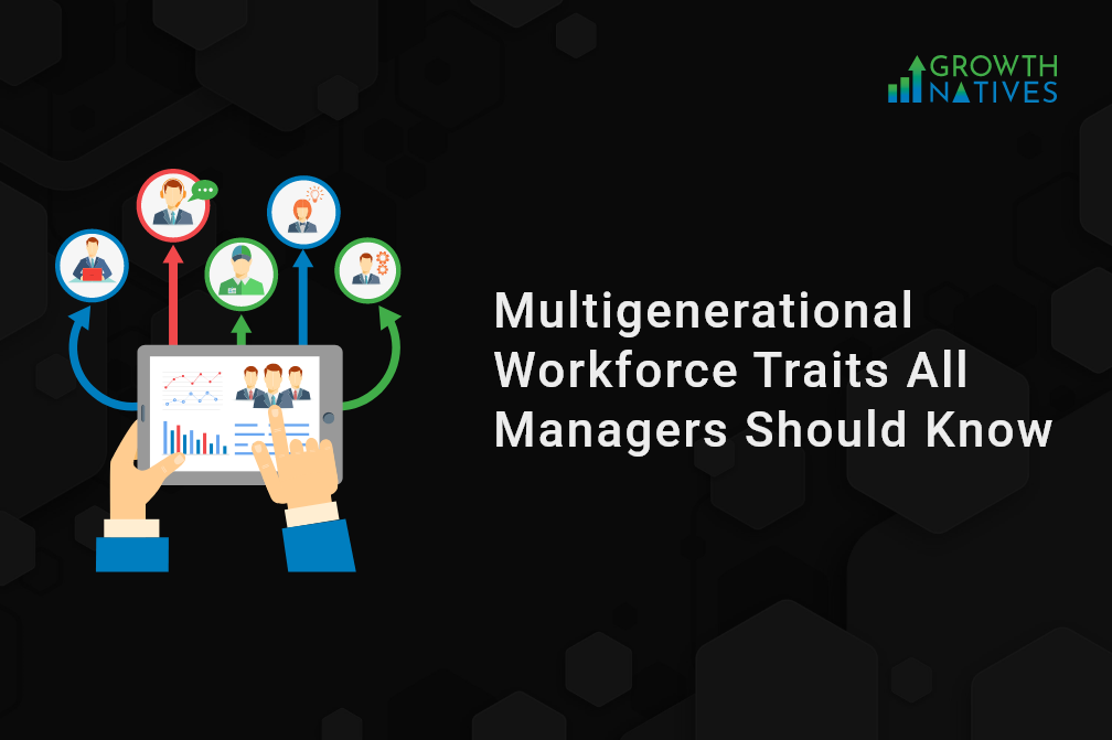 Multigenerational Workforce Traits All Managers Should Know