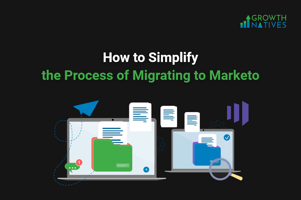 How To Simplify The Process Of Migrating To Marketo