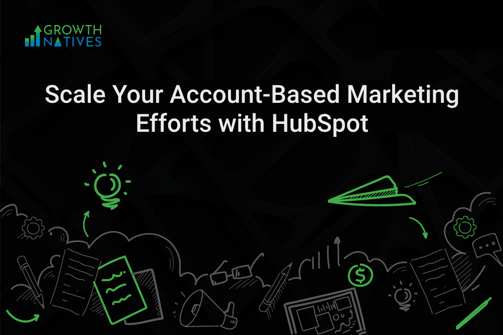 Scale Your Account-Based Marketing Efforts with HubSpot