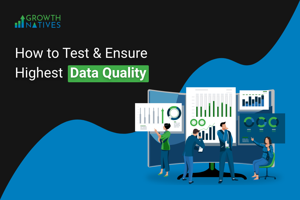 In this graphical image to indicate how to test and ensure the highest data quality