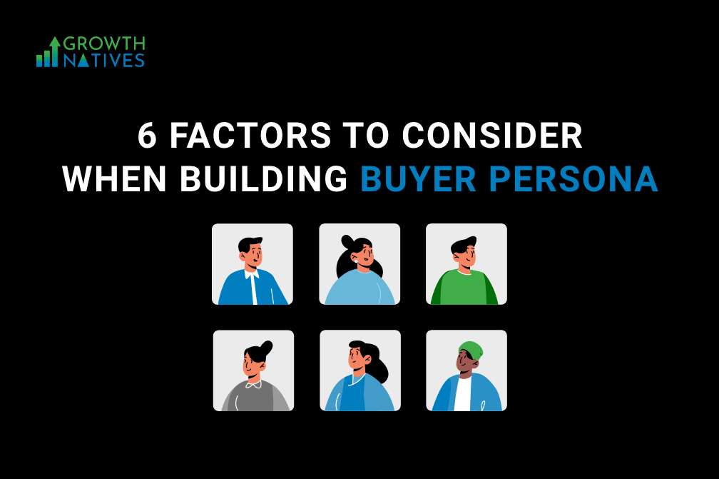 6 Things to Consider When Creating Buyer Persona