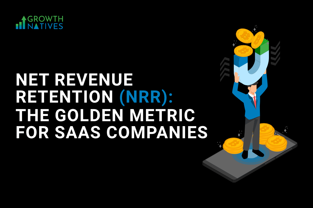 Net Revenue Retention (NRR): The Golden Metric for SaaS Companies