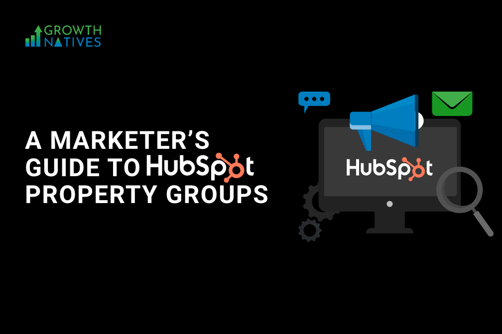 A Marketer’s Guide to HubSpot Property Groups