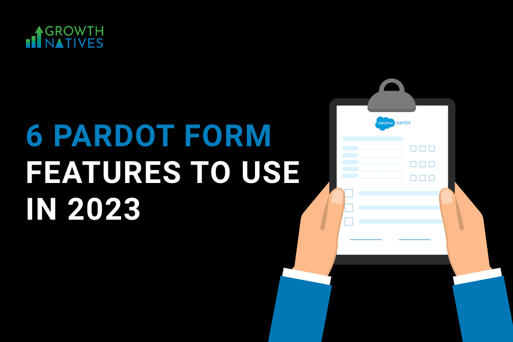 6 Pardot Form Features to Use in 2023 for Better Engagement