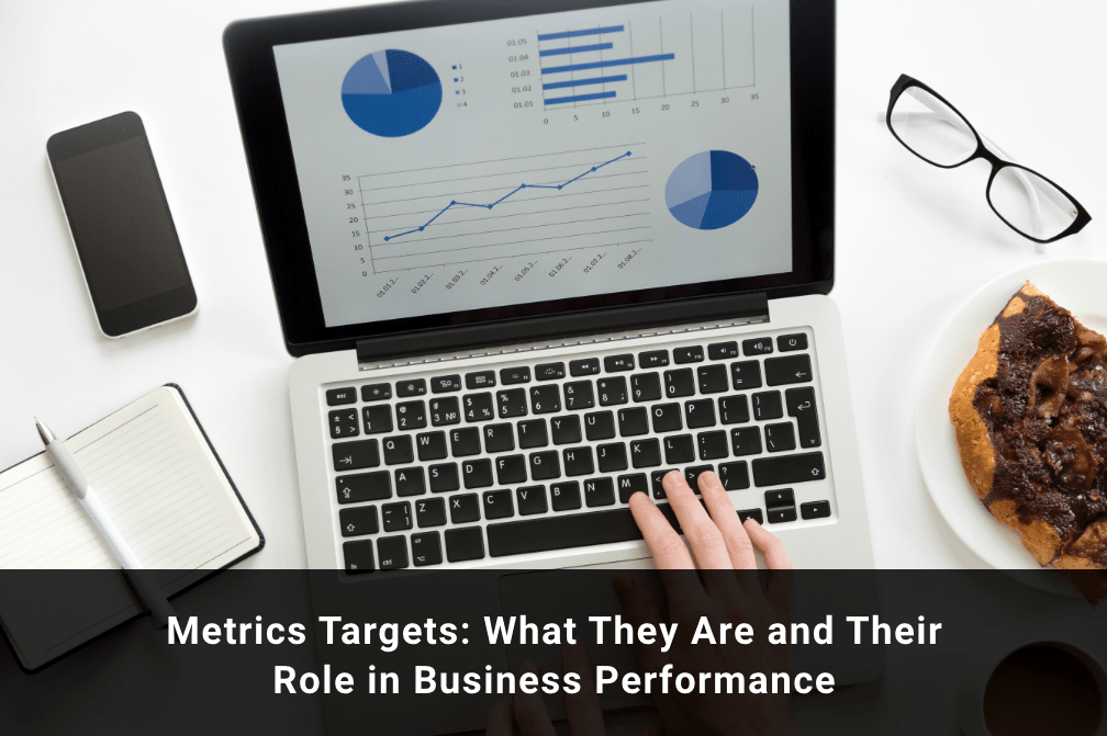 Metrics Targets: What They Are and Their Role in Business Performance